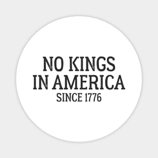 No Kings in America Since 1776 Magnet
